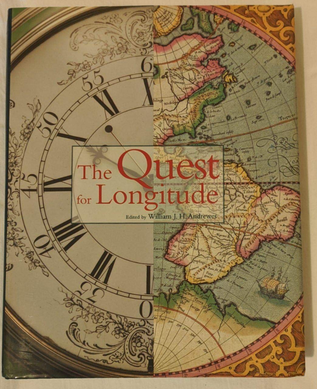 The Quest for Longitude: The Proceedings of the Longitude Symposium Harvard University, Cambridge, Massachusetts November 4-6, 1993