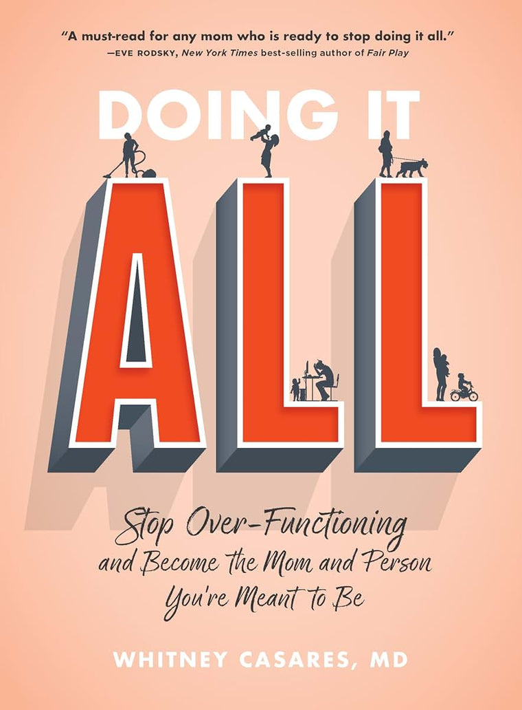 Doing It All: Stop Over-Functioning and Become the Mom and Person You're Meant to Be
