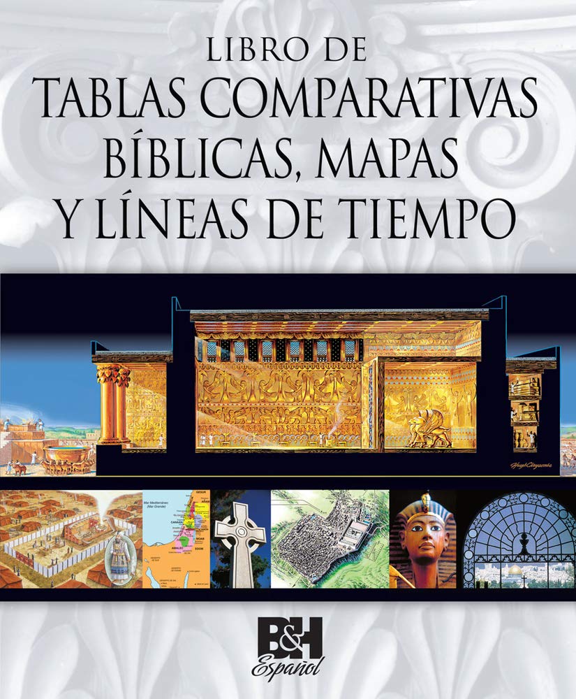 Libro de Tablas Comparativas Biblicas, Mapas y Líneas de Tiempo (Spanish Edition)
