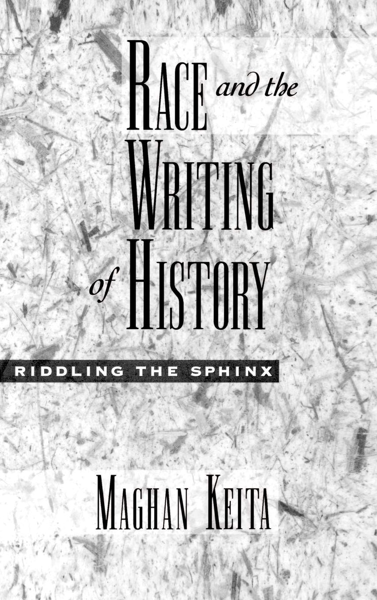 Race and the Writing of History: Riddling the Sphinx (Race and American Culture)