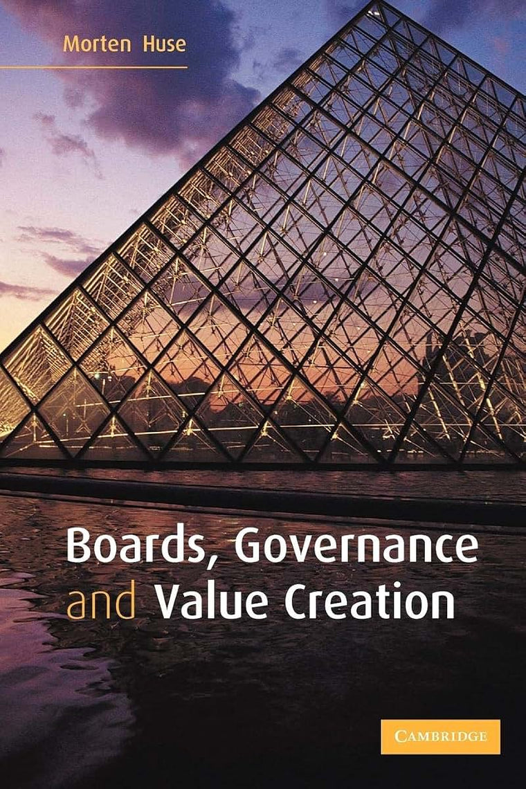 Boards, Governance and Value Creation: The Human Side of Corporate Governance