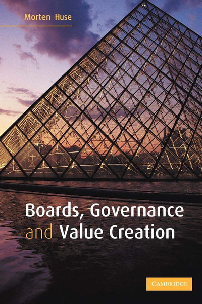 Boards, Governance and Value Creation: The Human Side of Corporate Governance