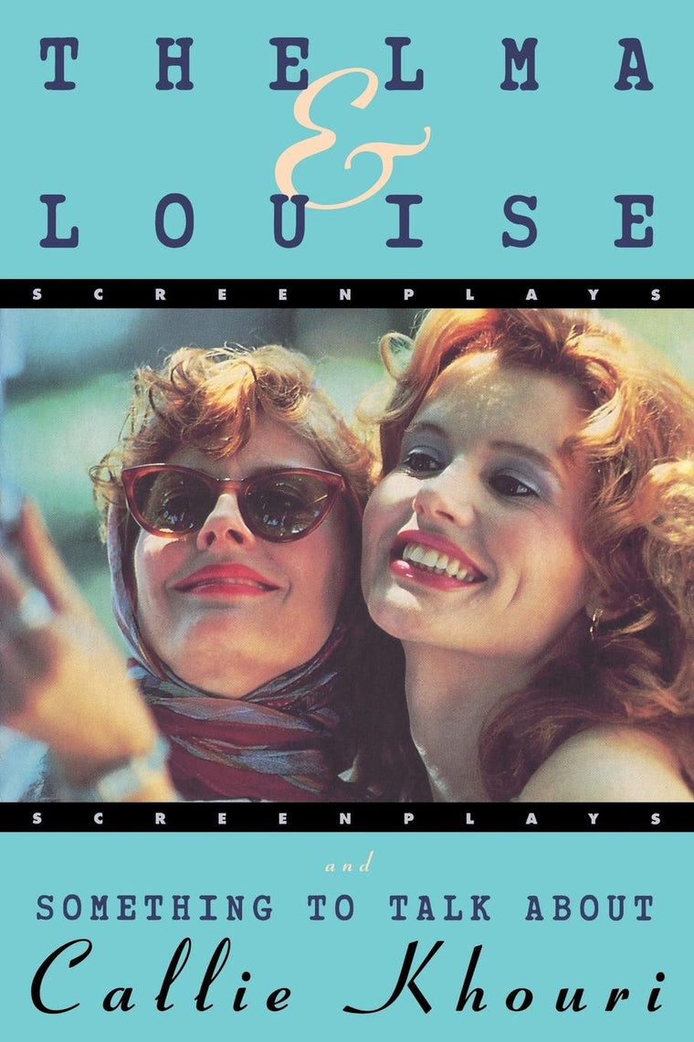 Thelma and Louise and Something to Talk About (Screenplays)