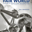 Fair World: A History of World's Fairs and Expositions from London to Shanghai 1851-2010