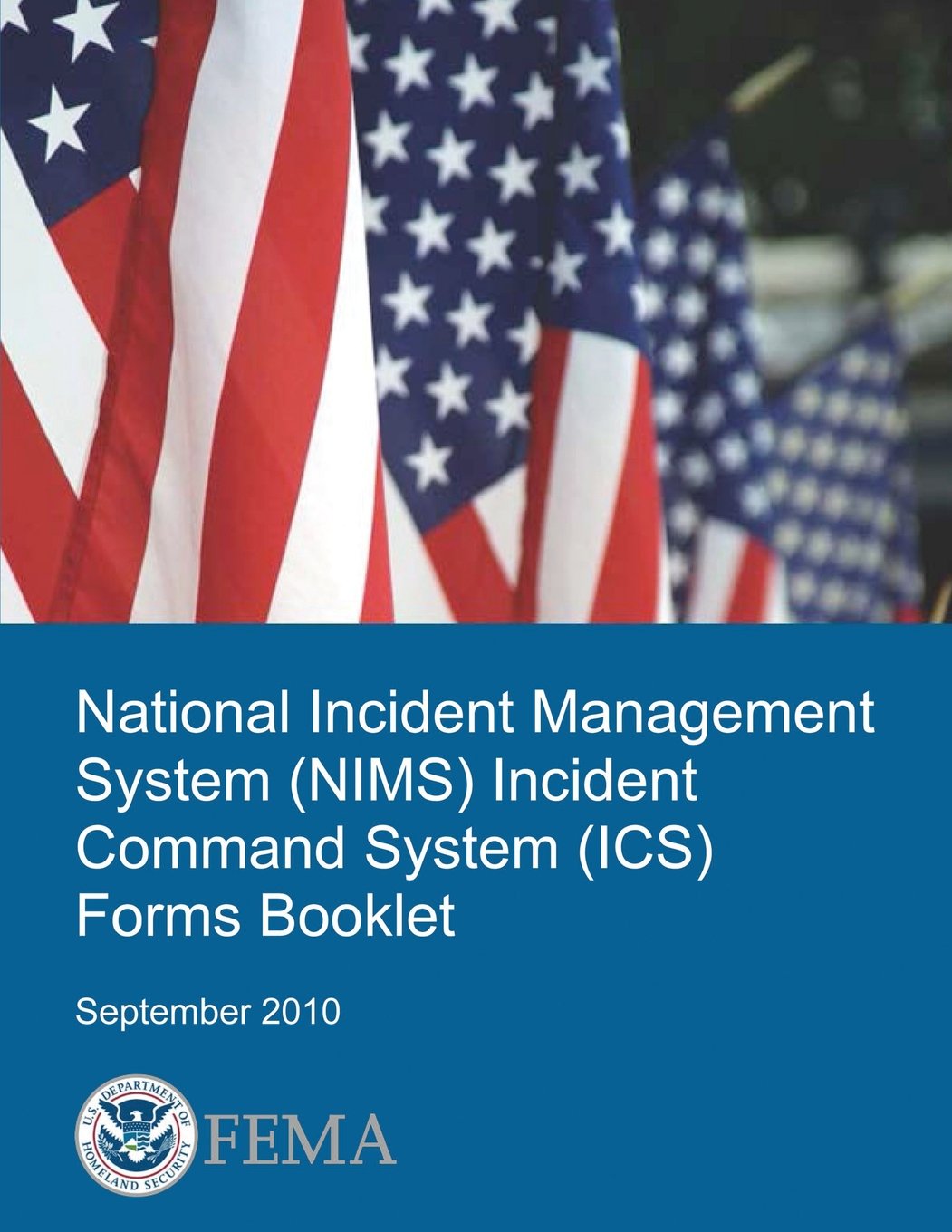 National Incident Management System (NIMS) Incident Command System (ICS) Forms Booklet