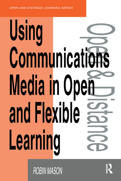 Using Communications Media in Open and Flexible Learning (Open and Flexible Learning Series)