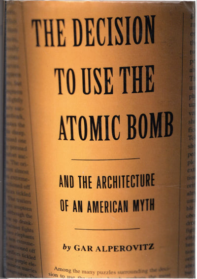 Decision to Use the Atomic Bomb: And the Architecture of an