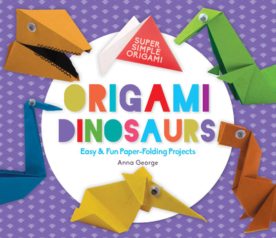 Origami Dinosaurs: Easy & Fun Paper-Folding Projects (Super Simple Origami)