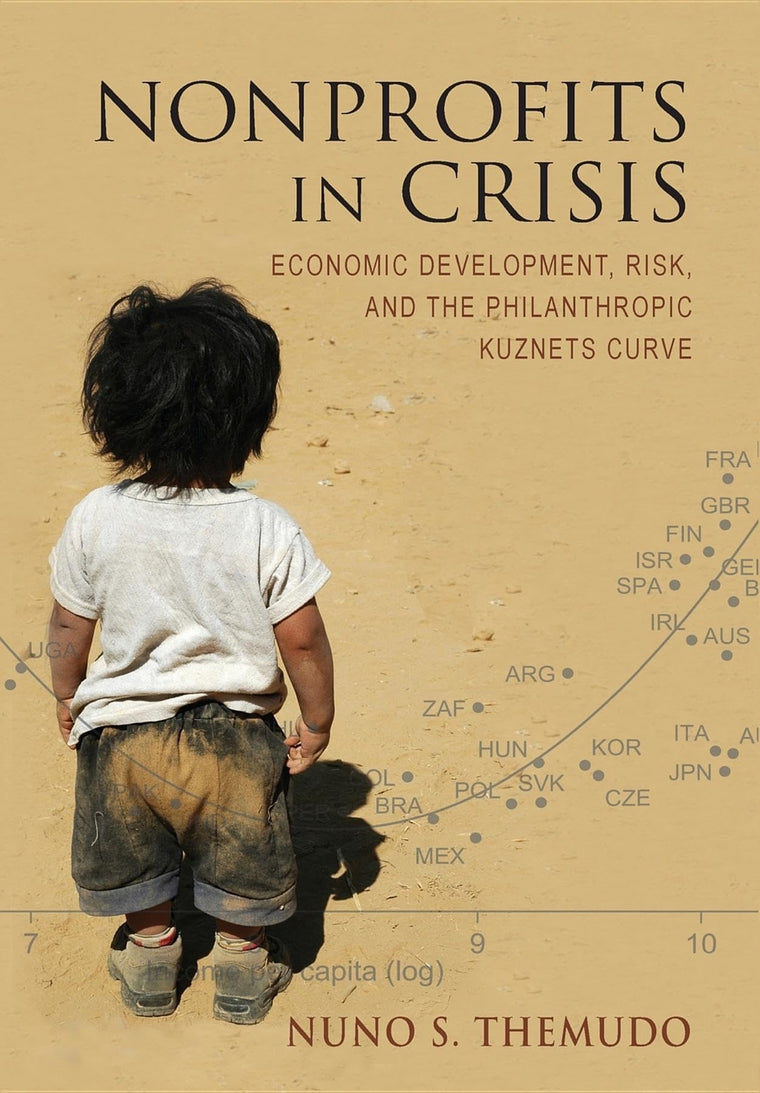 Nonprofits in Crisis: Economic Development, Risk, and the Philanthropic Kuznets Curve (Philanthropic and Nonprofit Studies)