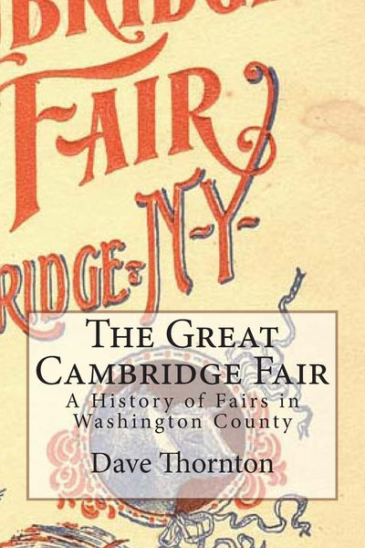 The Great Cambridge Fair: A History of Fairs in Washington County (Tales of the Old Cambridge District)