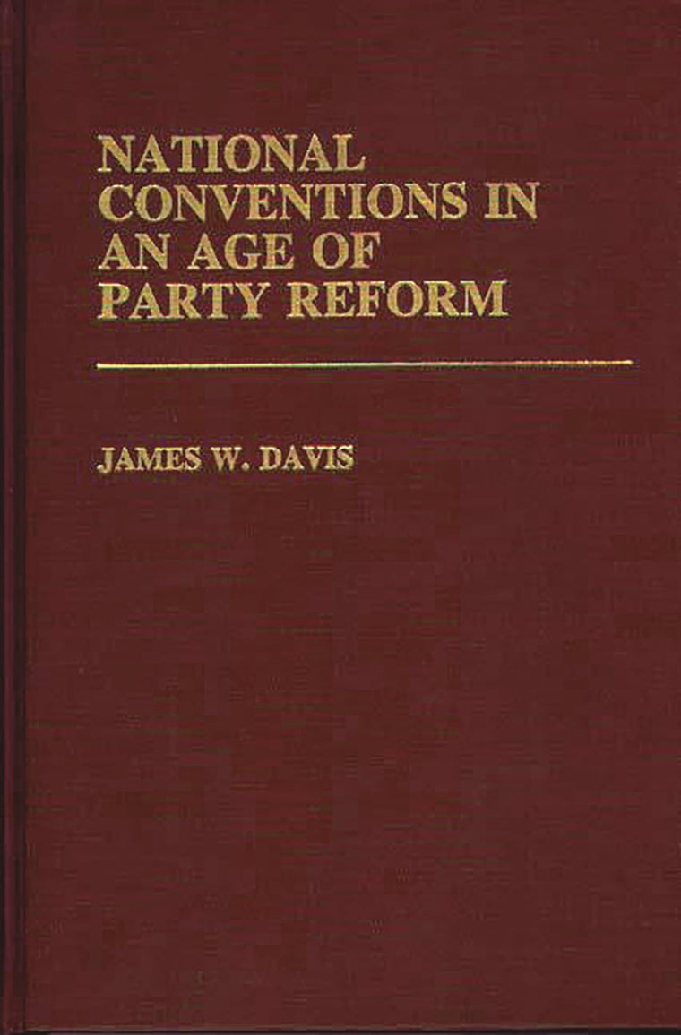 National Conventions in an Age of Party Reform (Contributions in Political Science)