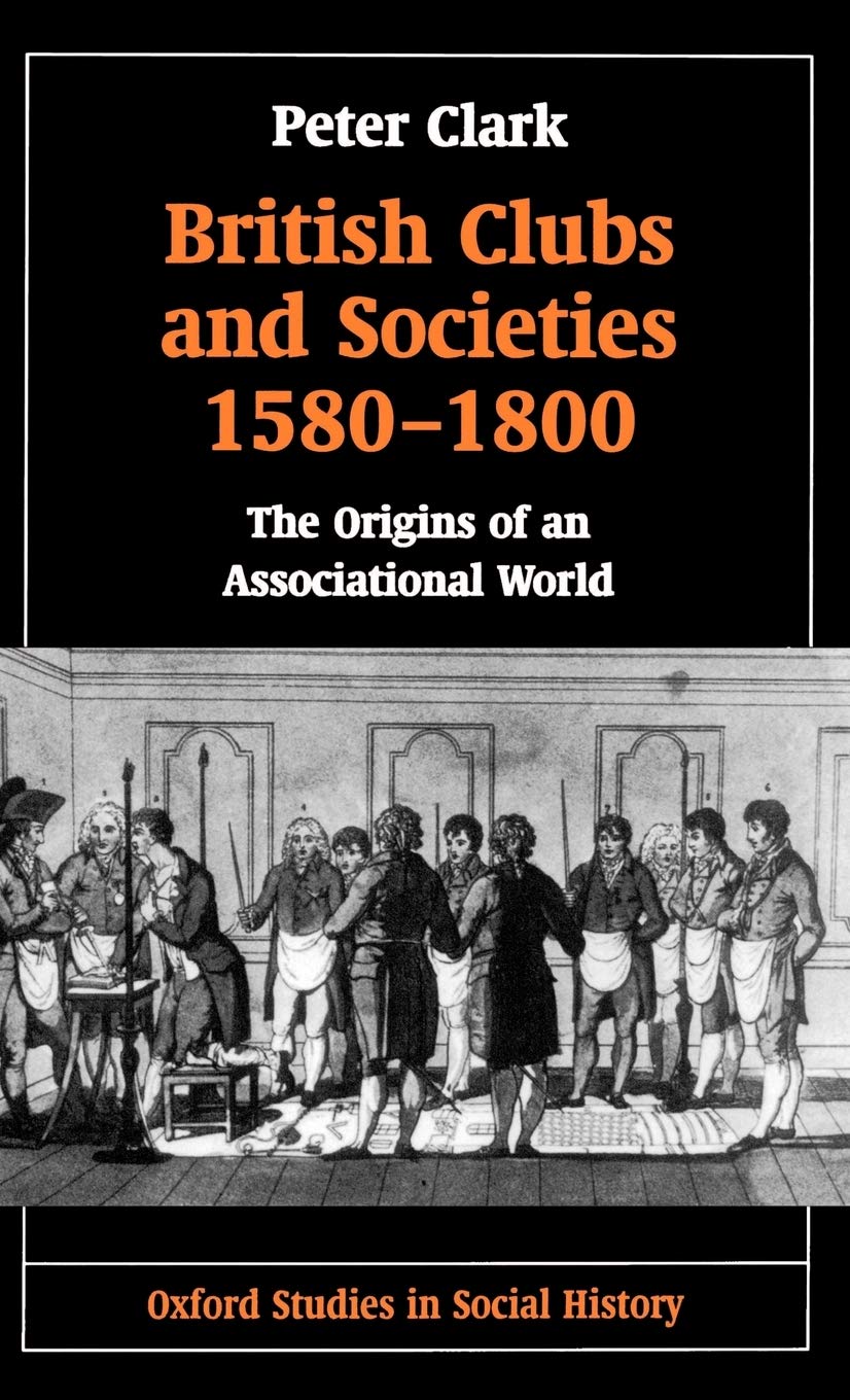 British Clubs and Societies 1580-1800: The Origins of an Associational World (Oxford Studies in Social History)