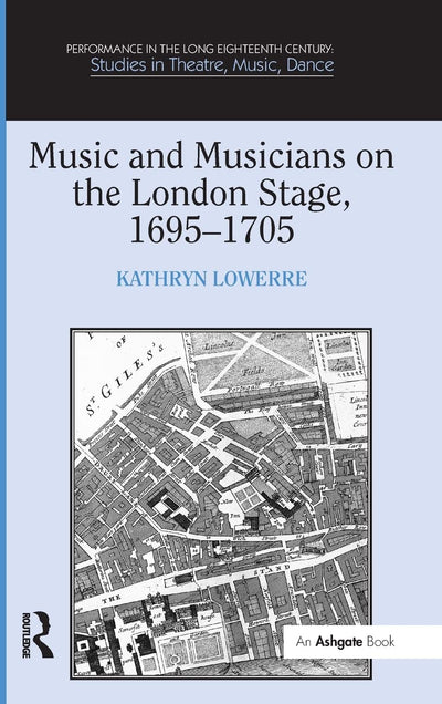 Music and Musicians on the London Stage, 1695-1705 (Performance in the Long Eighteenth Century: Studies in Theatre, Music, Dance)