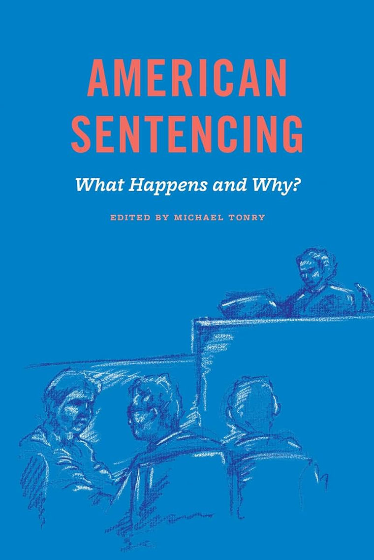 Crime and Justice, Volume 48: American Sentencing (Volume 48) (Crime and Justice: A Review of Research)