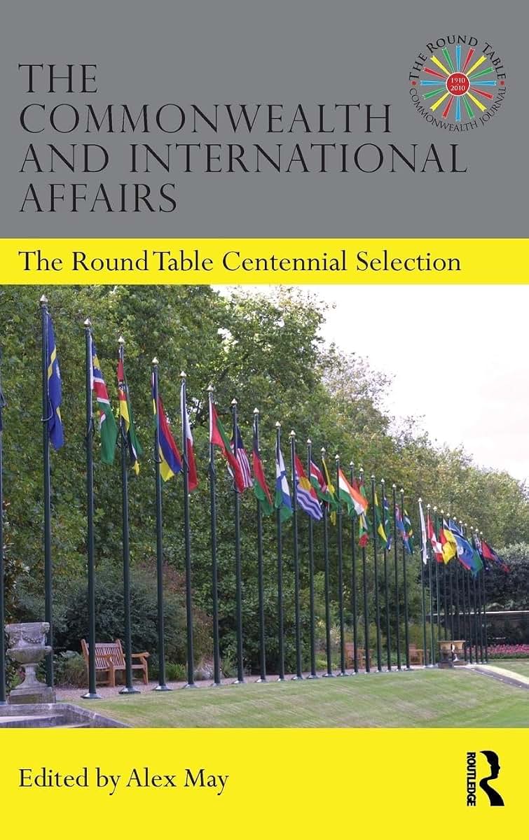 The Commonwealth and International Affairs: The Round Table Centennial Selection
