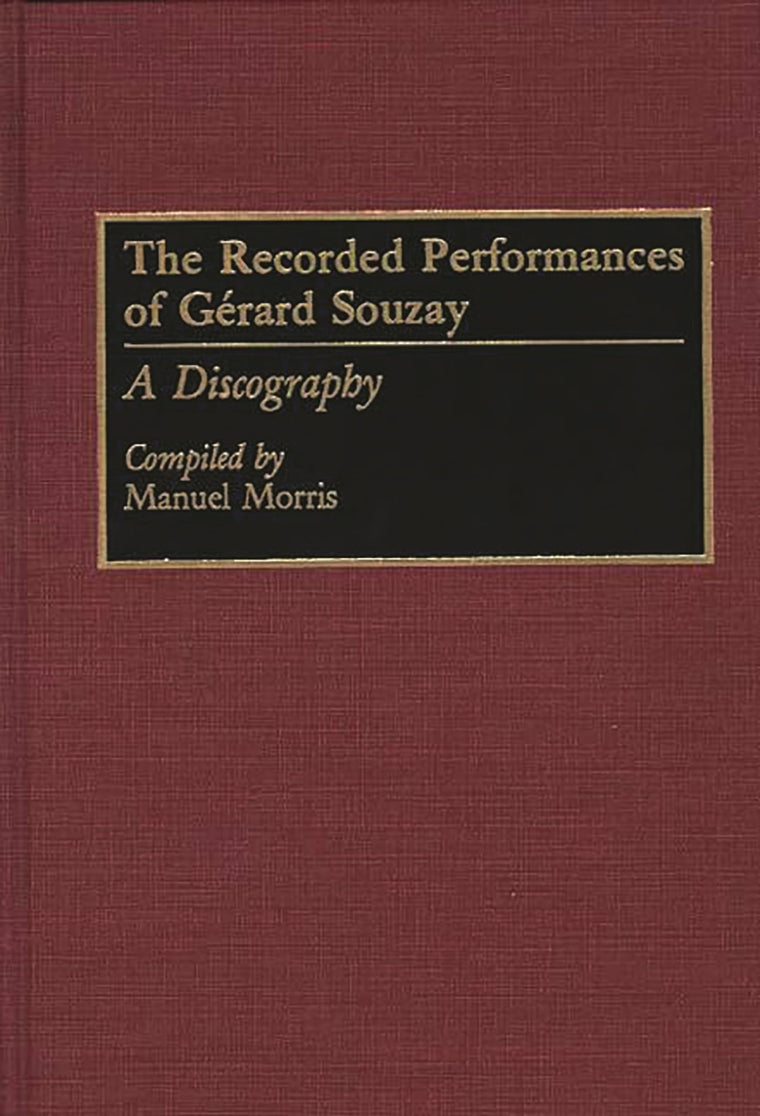 The Recorded Performances of Gerard Souzay: A Discography (Discographies: Association for Recorded Sound Collections Discographic Reference)