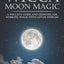 Wicca Moon Magic: A Wiccan's Guide and Grimoire for Working Magic with Lunar Energies (Wicca for Beginners Series)