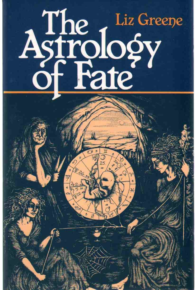 The Astrology of Fate by Liz Greene