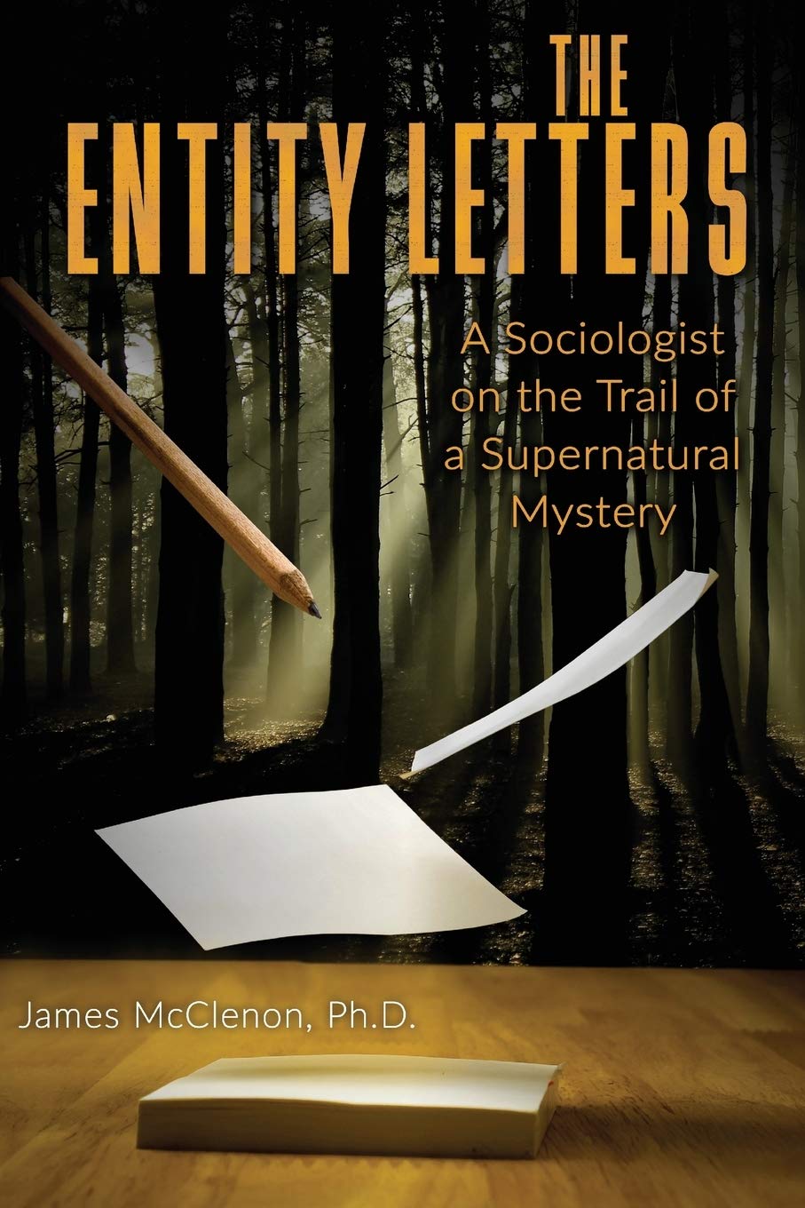 The Entity Letters: A Sociologist on the Trail of a Supernatural Mystery