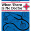 When There Is No Doctor: Preventive and Emergency Healthcare in Challenging Times (Process Self-reliance Series)
