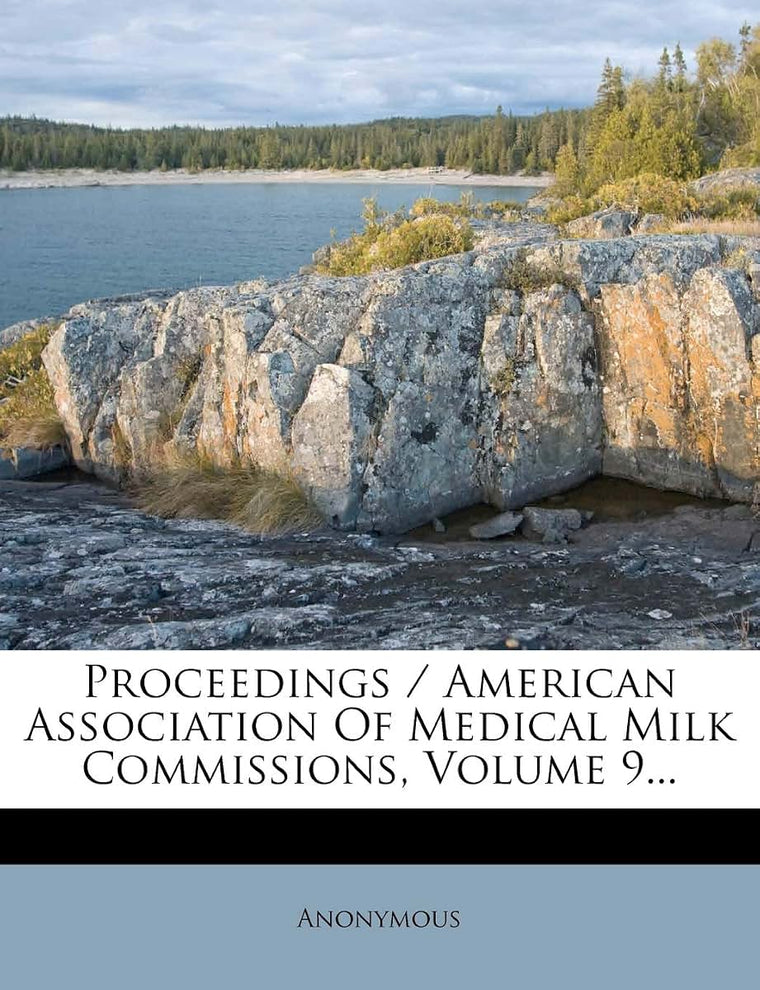 Proceedings / American Association of Medical Milk Commissions, Volume 9...