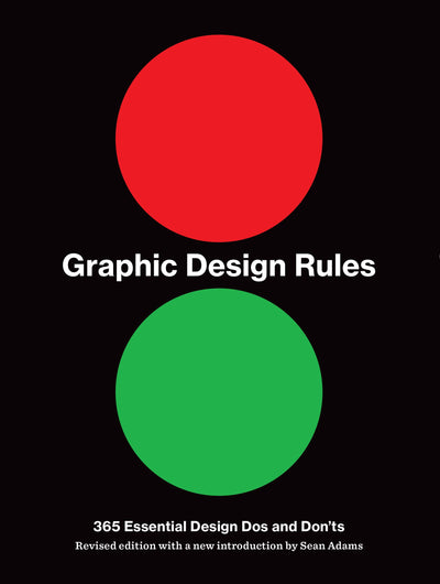 Graphic Design Rules: 365 Essential Design Dos and Don'ts