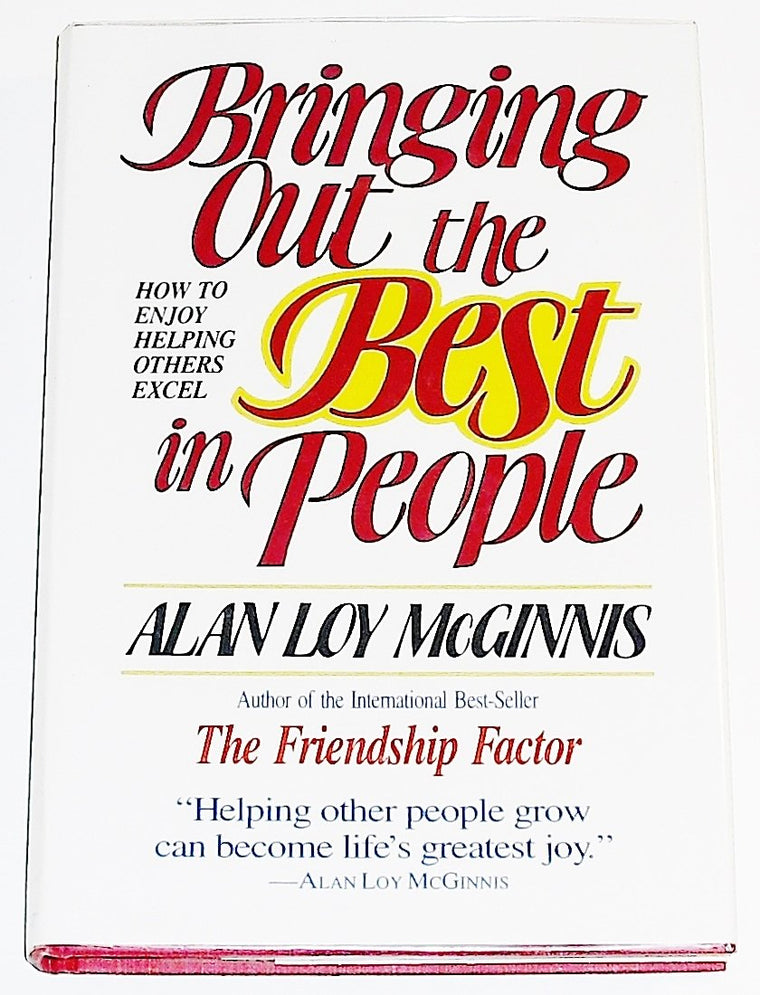 Bringing Out the Best in People: How to Enjoy Helping Others Excel