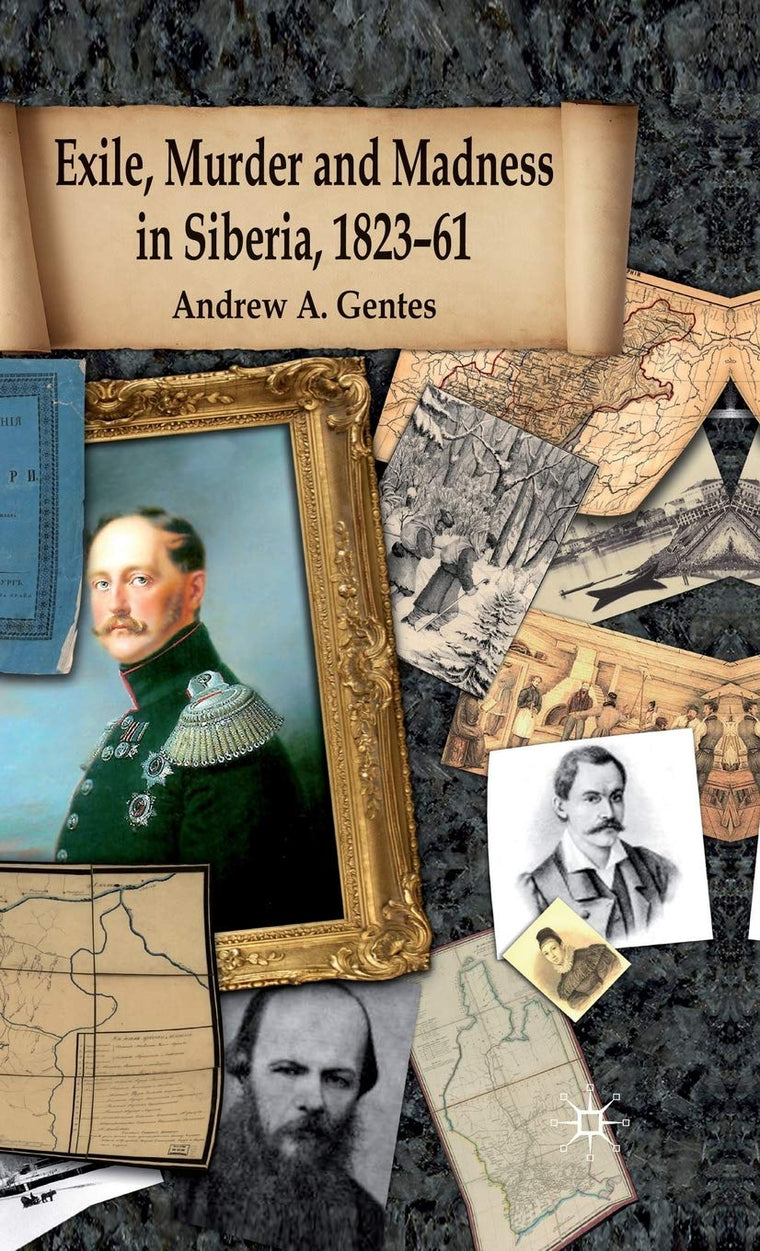 Exile, Murder and Madness in Siberia, 1823-61