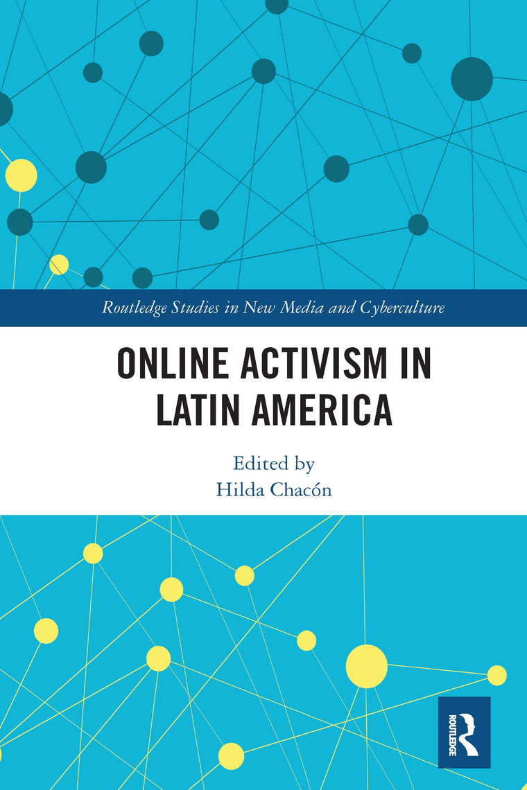 Online Activism in Latin America (Routledge Studies in New Media and Cyberculture)