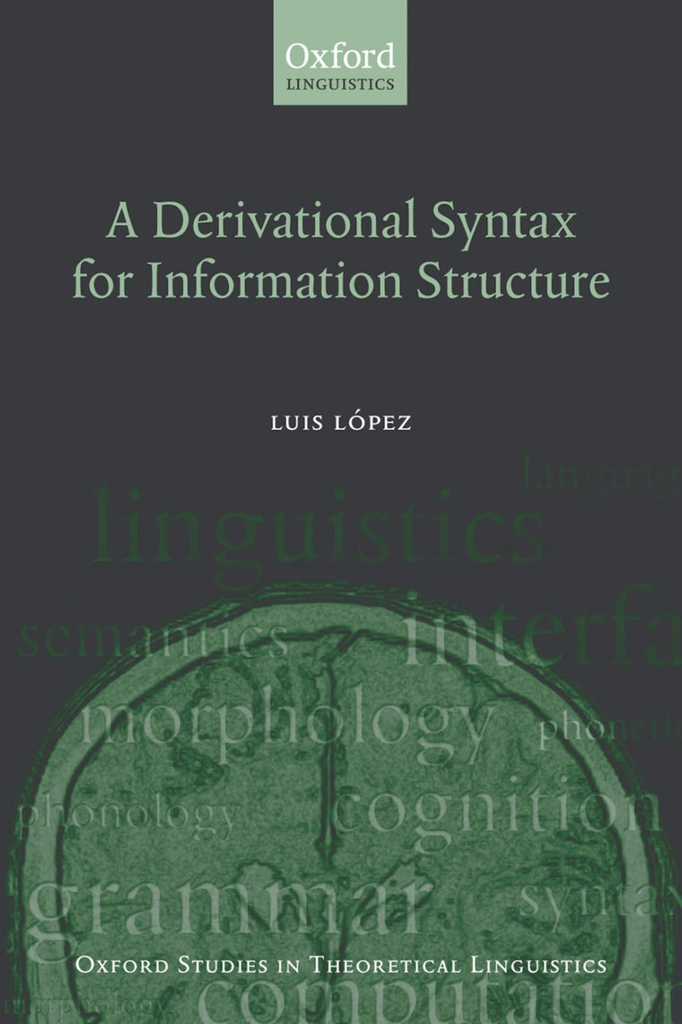 A Derivational Syntax for Information Structure (Oxford Studies in Theoretical Linguistics)