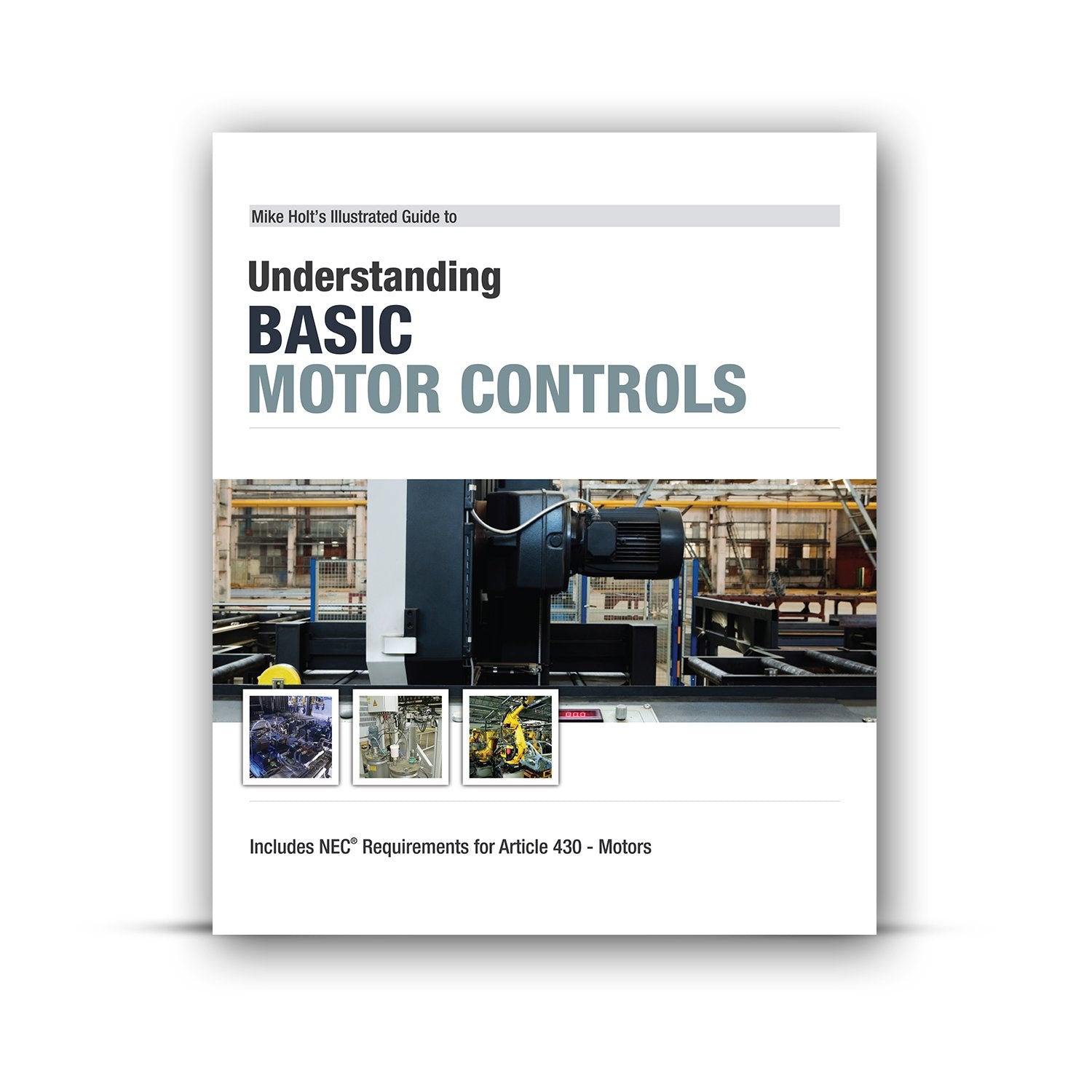 Mike Holt's Illustrated Guide to Understanding Basic Motor Controls