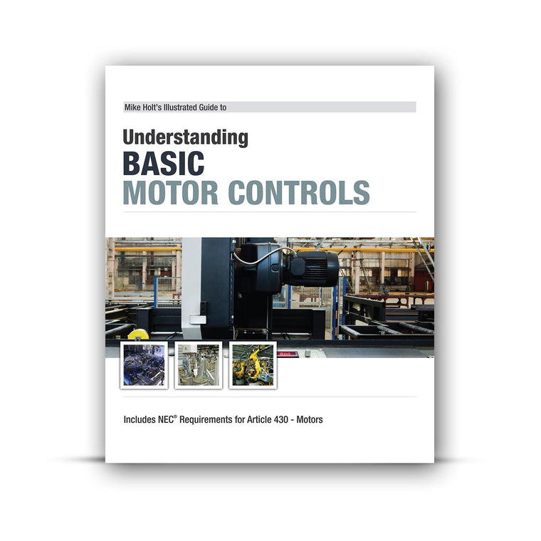 Mike Holt's Illustrated Guide to Understanding Basic Motor Controls