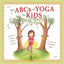 The ABCs of Yoga for Kids by Teresa Anne Power