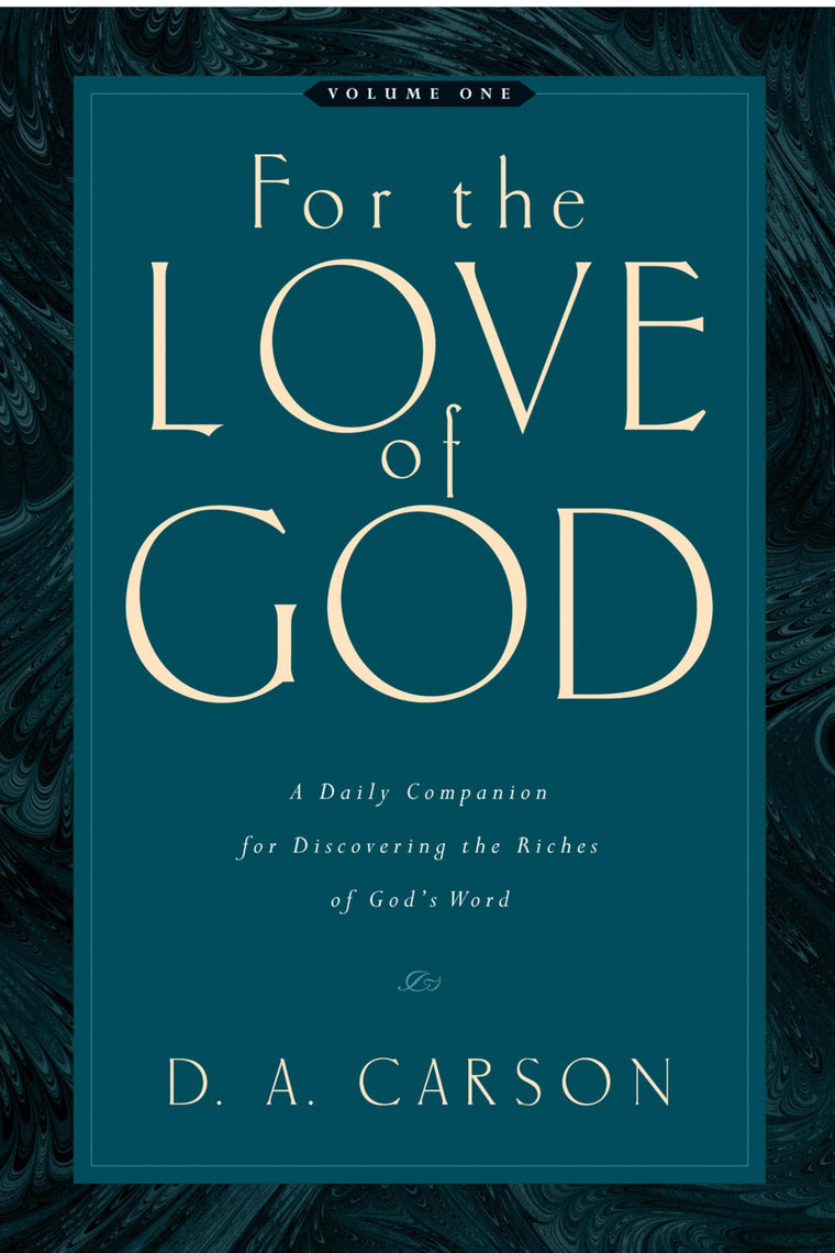 For the Love of God: A Daily Companion for Discovering the Riches of God's Word, Volume 1