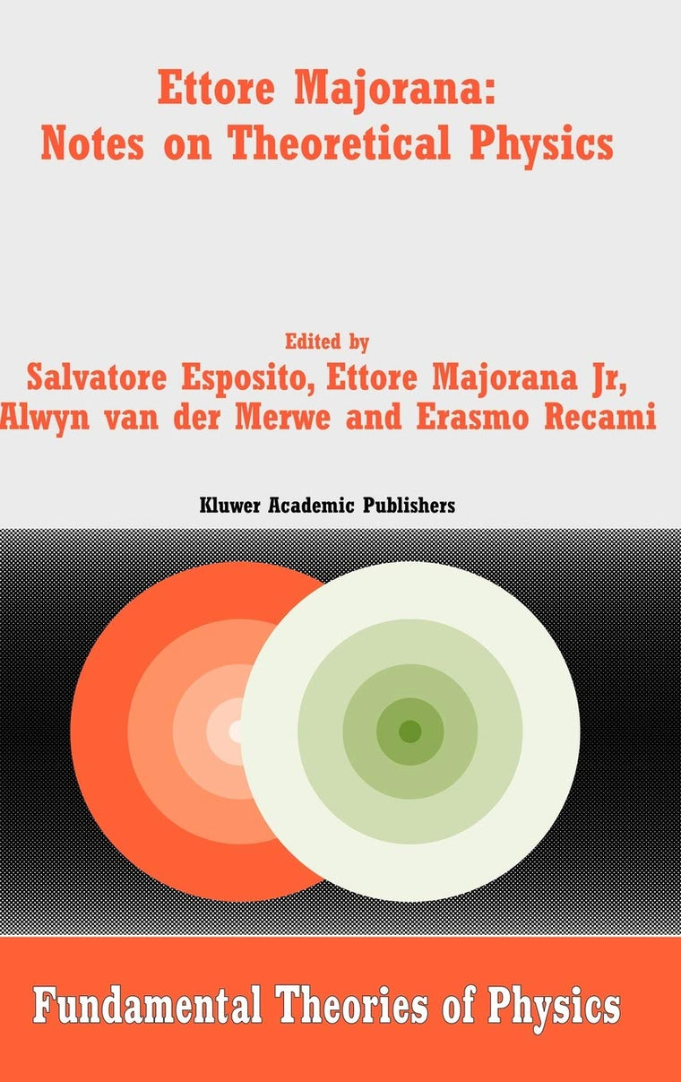 Ettore Majorana: Notes on Theoretical Physics (Fundamental Theories of Physics, 133)