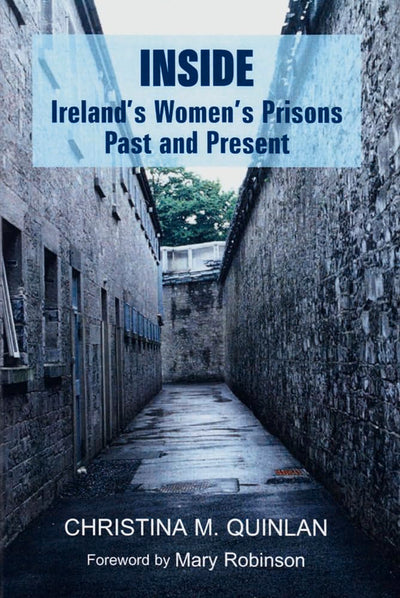 INSIDE: Ireland's Women's Prisons, Past and Present