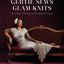 Gertie Sews Glam Knits: Turn Simple Techniques into Showstopping Designs