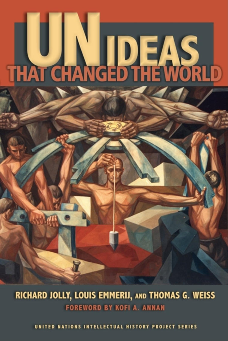 UN Ideas That Changed the World (United Nations Intellectual History Project Series)