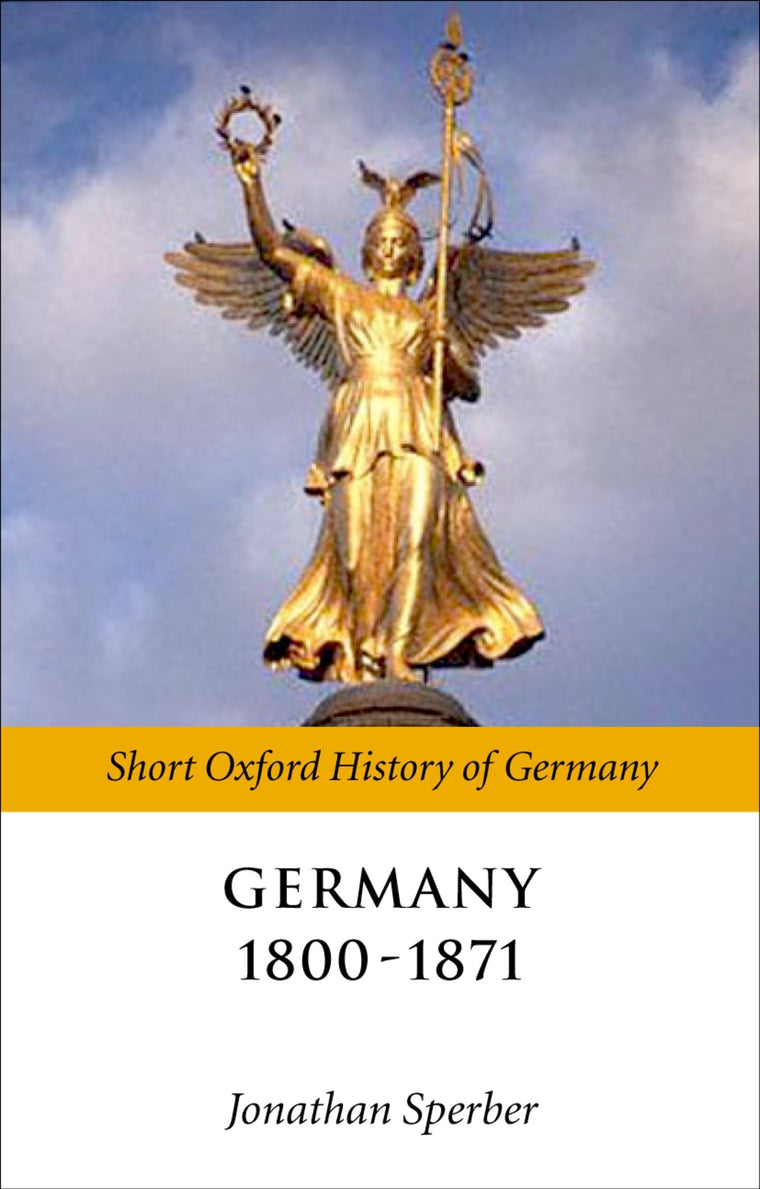 Germany 1800-1870 (Short Oxford History of Germany)