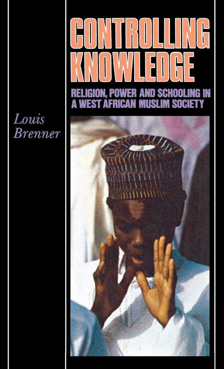 Controlling Knowledge: Religion, Power, and Schooling in a West African