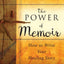 The Power of Memoir: How to Write Your Healing Story