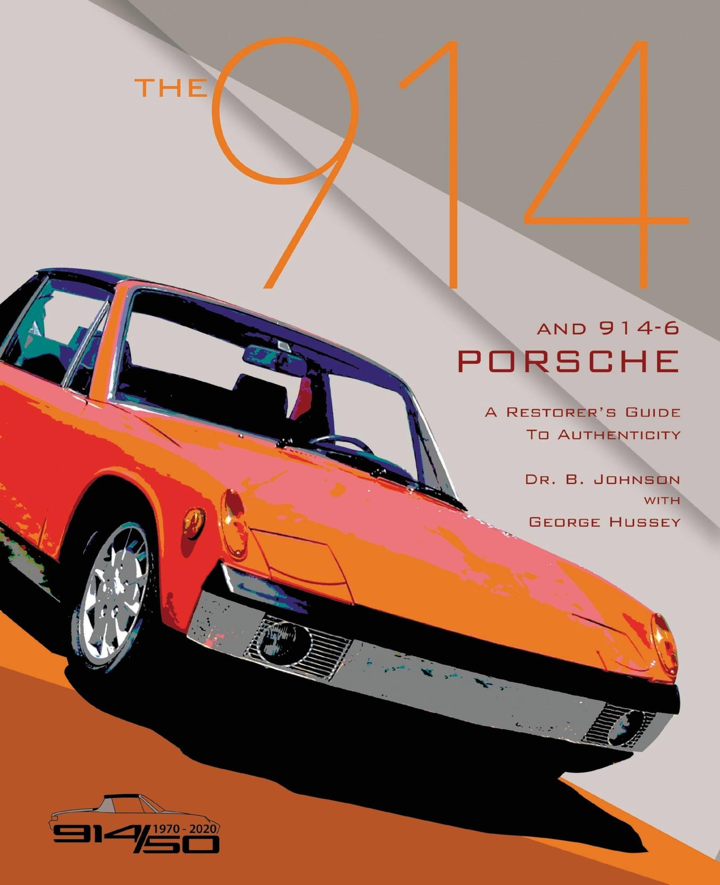 The 914 and 914-6 Porsche, A Restorer's Guide to Authenticit