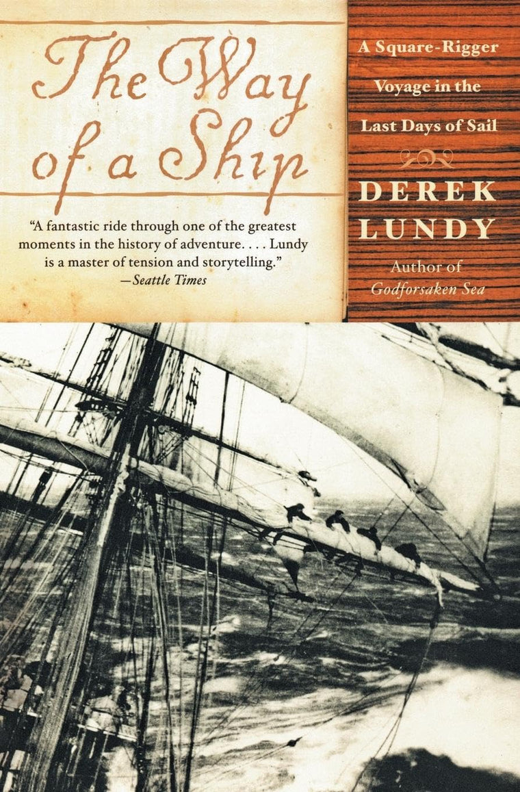 The Way of a Ship: A Square-Rigger Voyage in the Last Days o