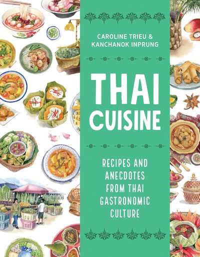 Thai Cuisine: Recipes and Anecdotes from Thai Gastronomic Culture (Asian Food)