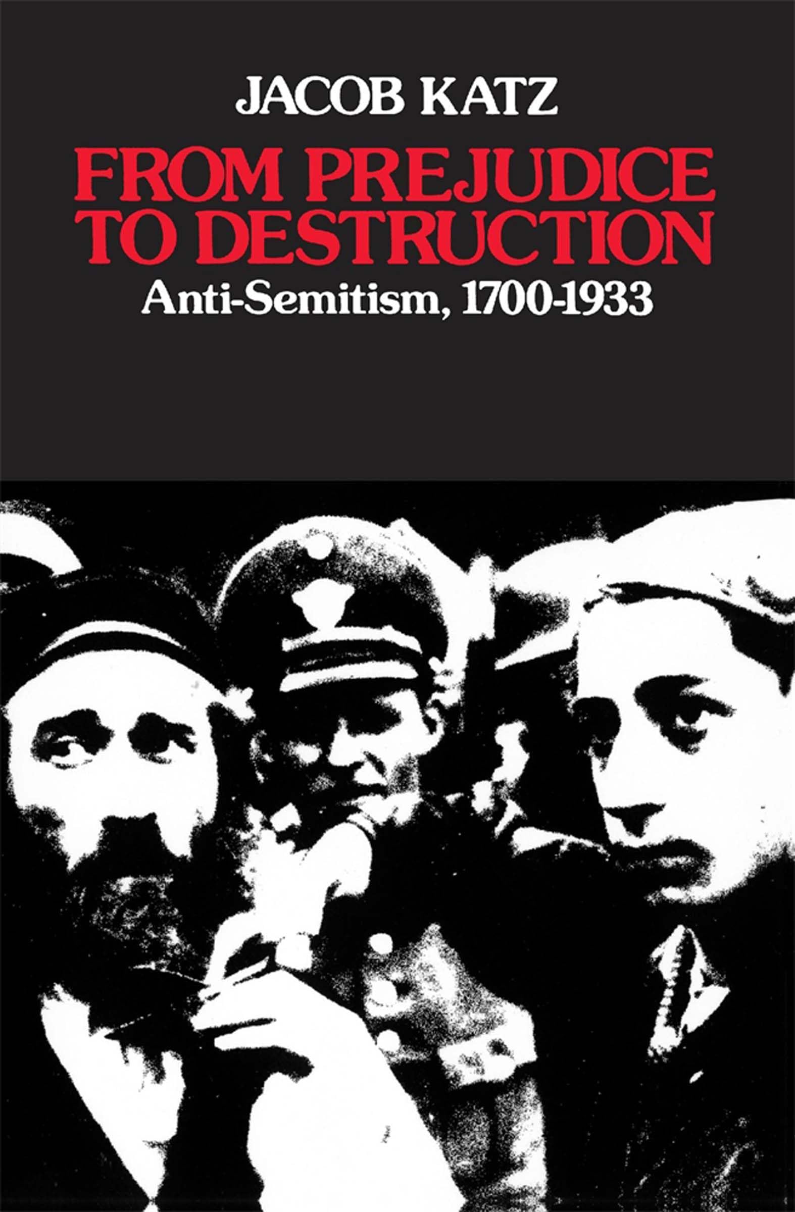 From Prejudice to Destruction: Anti-Semitism, 1700-1933