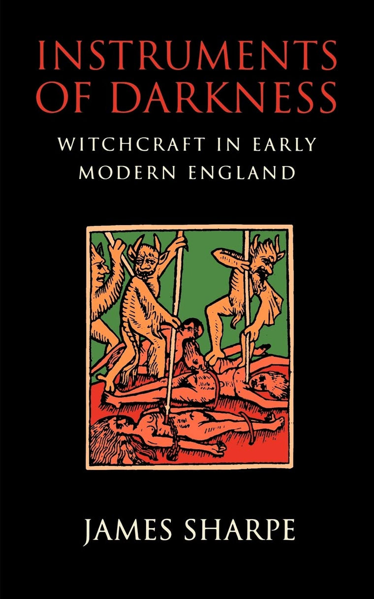 Instruments of Darkness: Witchcraft in Early Modern England