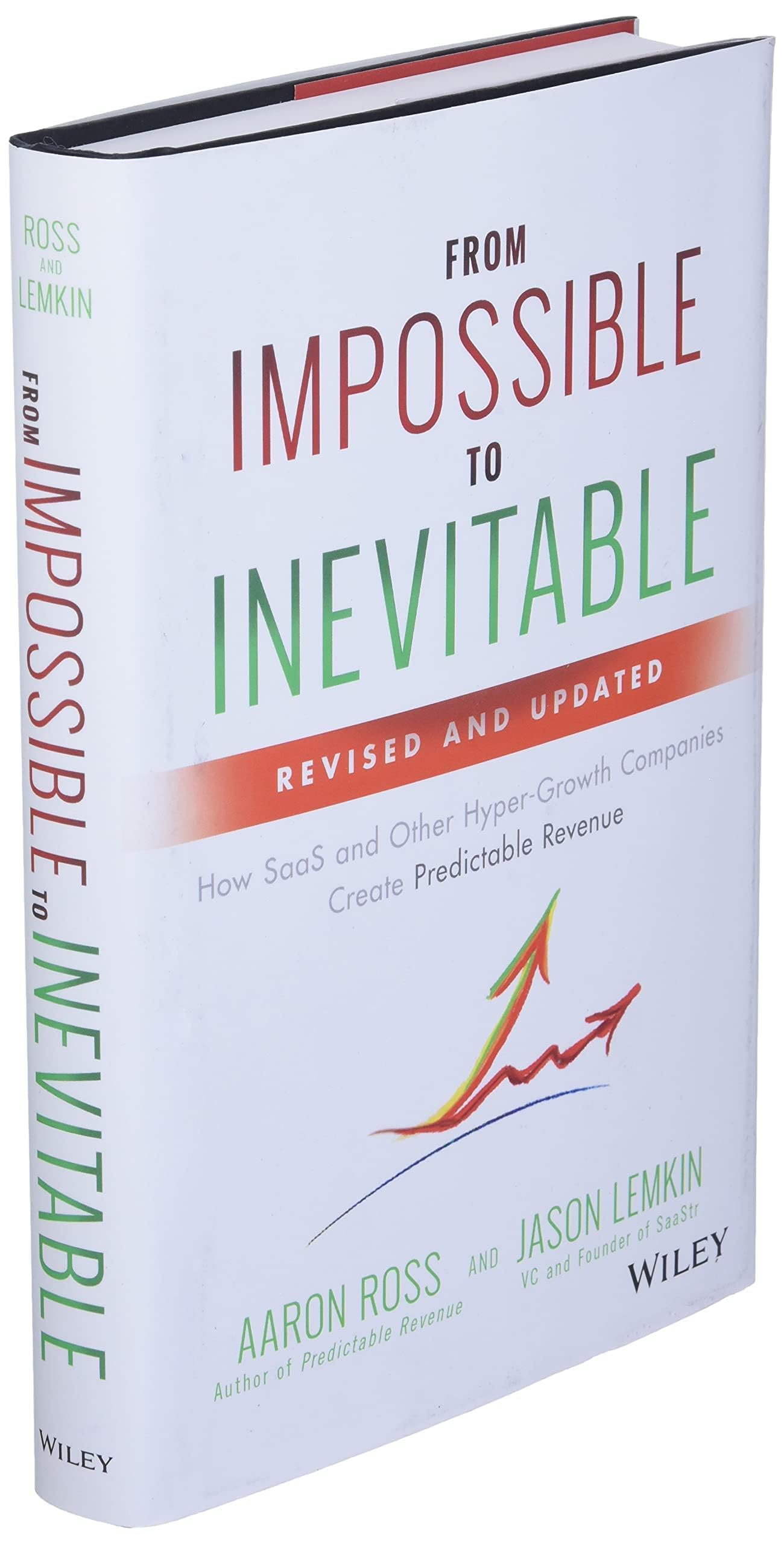 From Impossible to Inevitable: How SaaS and Other Hyper-Growth Companies Create Predictable Revenue