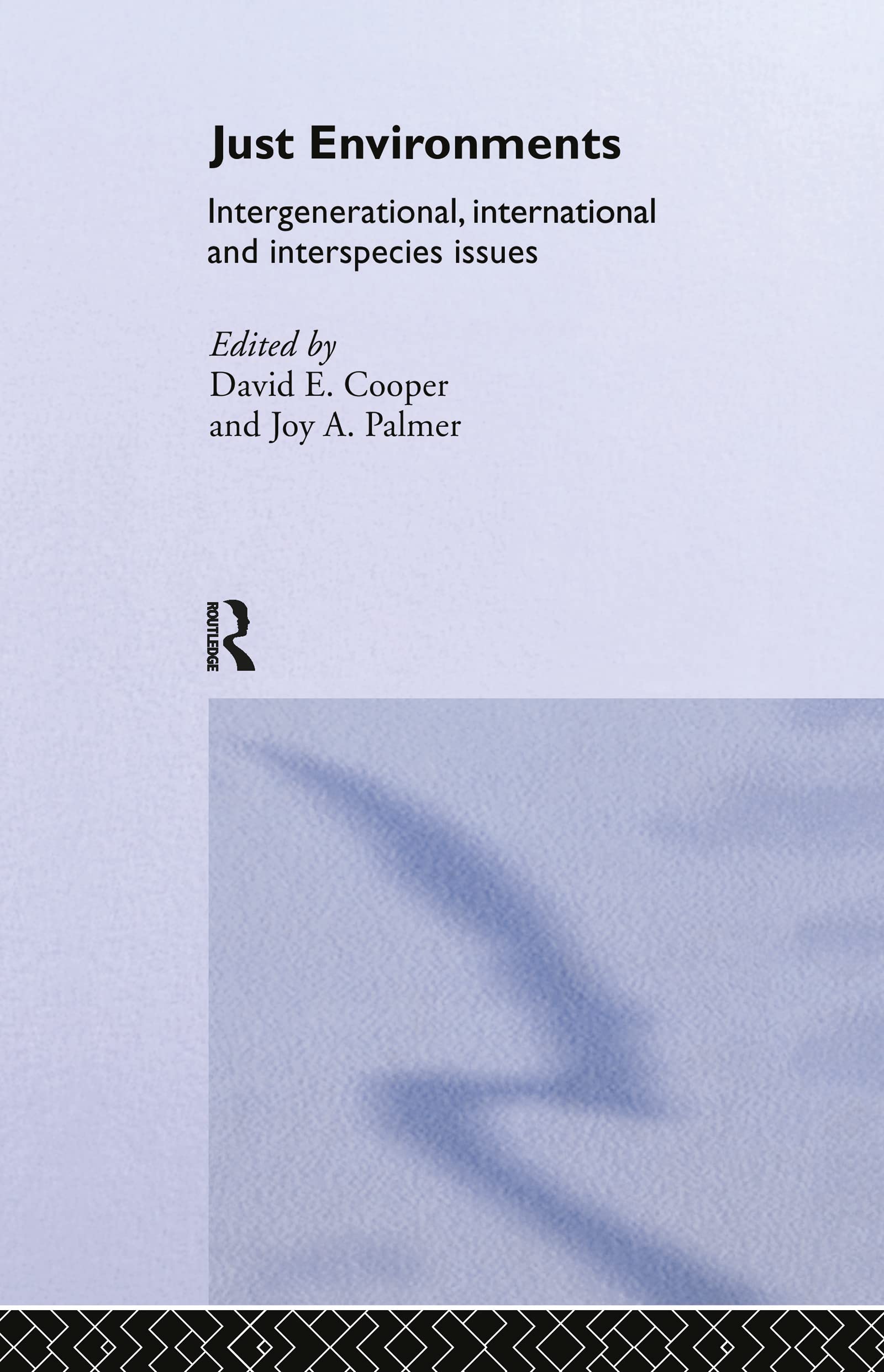 Just Environments: Intergenerational, International and Inter-Species Issues