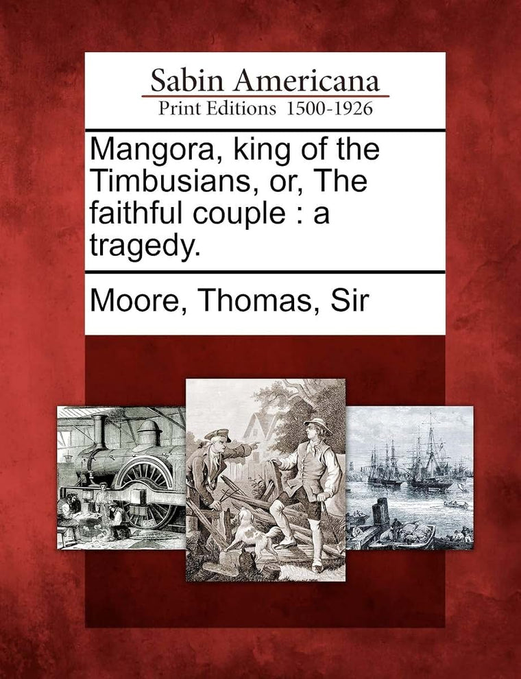 Mangora, King of the Timbusians, Or, the Faithful Couple: A Tragedy.