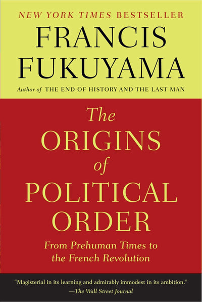 The Origins of Political Order: From Prehuman Times to the French Revolution